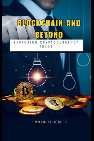 Blockchain and Beyond: Exploring Cryptocurrency Trade image number 0