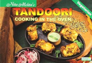 Nita Mehta's Tandoori Cooking in the Oven: 100 Tried and Tasted Recipes image number 0