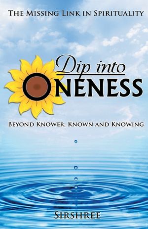 Dip into Oneness - Beyond Knower, Known and Knowing image number 0