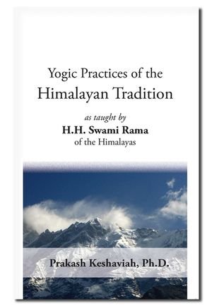 Yogic Practices of the Himalayan Tradition: As Taught by H.H. Swami Rama of the Himalayas image number 0
