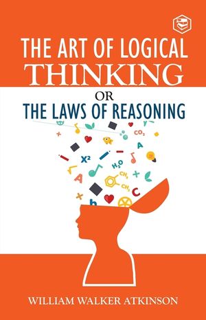 The Art of Logical Thinking or The Law of Reasoning image number 0