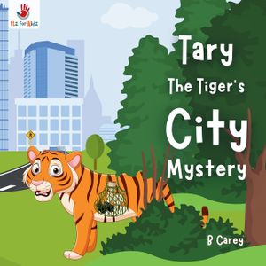 Tary the Tiger's City Mystery: A wordless picture book for Children who love adventure, friendship, and unexpected surprises Itz for Kidz image number 0