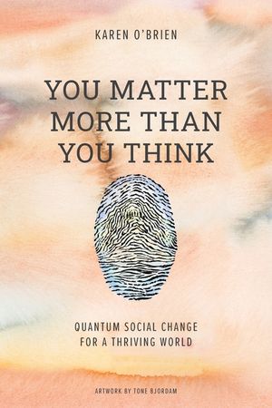 You Matter More Than You Think: Quantum Social Change for a Thriving World image number 0