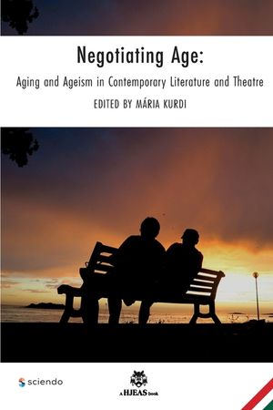 Negotiating Age: Aging and Ageism in Contemporary Literature and Theatre image number 0
