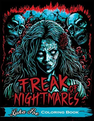 Freak of Nightmares: Coloring Book for Adults Relaxation Featuring Collection of Dark and Scary Graphics image number 0