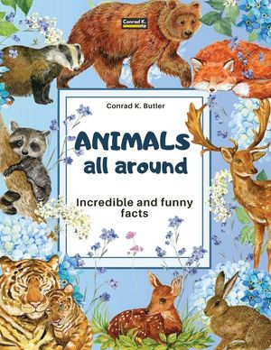 Animals All Around: Incredible and Funny Facts, a picture book for children about animals from around the world image number 0