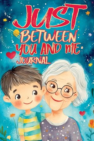 Just Between You and Me Journal: A Pass Back and Forth Diary for Grandma and Grandson, Filled with Prompts for Meaningful Conversations, Guided by Lov image number 0
