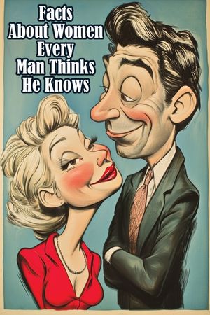 Facts About Women Every Man Thinks He Knows: An Interesting and Funny Guide to What Men Always Get Wrong image number 0