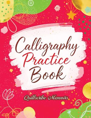 Calligraphy Practice Book: Handwriting Workbook for Adults and Beginners with Tracing Exercises, Improve Penmanship Skills, Learn Elegant Lettering an image number 0