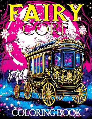 Fairy Core Coloring Book: Wonderland at Midnight - A Mystical Journey Through Fairy Tales and Secrets image number 0