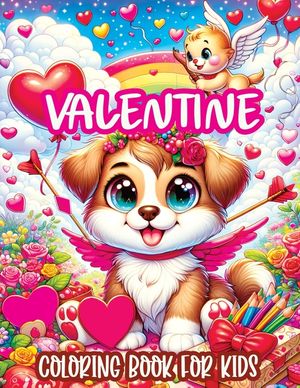 Valentine Coloring Book: A Cute and Sweet Valentine's Day Illustrations for Kids, Featuring Adorable Animals, Lovely Hearts with Simple and Del image number 0