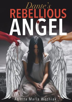 Dante's Rebellious Angel: A Motivational Novel About Courage, Strength, and Hope in the Pursuit of Happiness image number 0