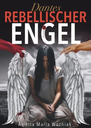 Dantes Rebellischer Engel: Eine inspirierende Geschichte &uuml;ber Mut, St&auml;rke und Hoffnung auf der Suche nach Gl&uuml;ck image number 0
