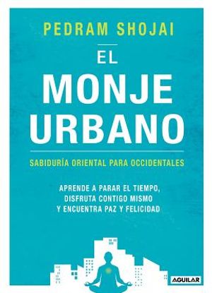 El Monje Urbano: Sabiduria Oriental Para Occidentales / The Urban Monk: Eastern Wisdom and Modern Hacks to Stop Time a ND Find Success, Happiness, and image number 0