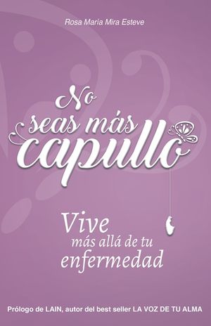 No seas m&aacute;s capullo: Vive m&aacute;s all&aacute; de tu enfermedad image number 0
