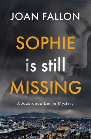 Sophie is Still Missing: A Jacaranda Dunne Mystery Book 1 image number 0