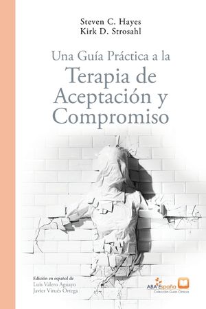 Una Gu&iacute;a Pr&aacute;ctica a la Terapia de Aceptaci&oacute;n y Compromiso image number 0
