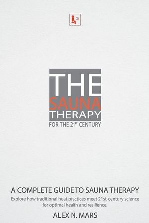 The Sauna Therapy for the 21st Century: A modern guide to sauna therapy: Explore how traditional heat practices meet 21st-century science for optimal image number 0