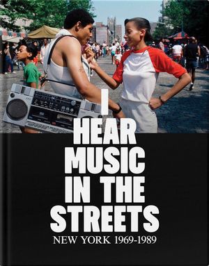 I Hear Music in the Streets: New York 1969-89 image number 0