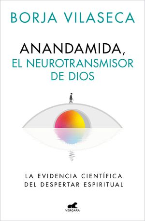Anandamida, El Neurotransmisor de Dios / Anandamide: God's Neurotransmitter image number 0