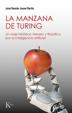 La Manzana de Turing / Turing's Apple: Un Viaje Hist&oacute;rico, Literario Y Filos&oacute;fico Por La Inteligencia Artificial image number 0