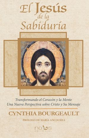 El Jes&uacute;s de la Sabidur&iacute;a: Transformando el Coraz&oacute;n y la Mente. Una Nueva Perspectiva sobre Cristo y Su Mensaje image number 0