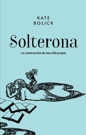 Solterona: La Construccion de Una Vida Propia image number 0