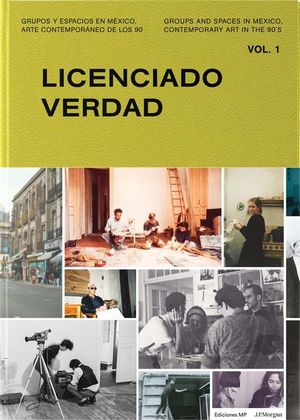 Groups and Spaces in Mexico, Contemporary Art of the 90s: Vol. 1: Licenciado Verdad image number 0