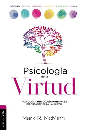 Psicolog&iacute;a de la Virtud: Por Qu&eacute; La Psicolog&iacute;a Positiva Es Importante Para La Iglesia image number 0