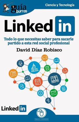 Gu&iacute;aBurros Linkedin: Todo lo que necesitas saber para sacarle partido a esta red social profesional image number 0