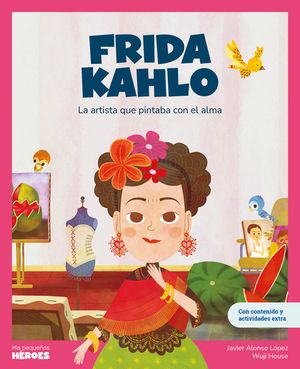 Frida Kahlo: La Artista Que Pintaba Con El Alma Libro Infantil Con Juegos Y Actividades Extra Cuentos Para Ni&ntilde;os Para Conocer a Los Grandes Personajes image number 0