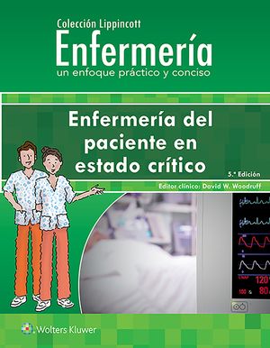 Colecci&oacute;n Lippincott Enfermer&iacute;a. Enfermer&iacute;a del Paciente En Estado Cr&iacute;tico image number 0