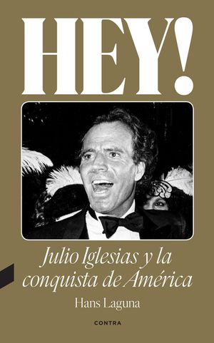 Hey! Julio Iglesias Y La Conquista de Am&eacute;rica / Hey! Julio Iglesias and the Conquest of America: Volume 1 image number 0