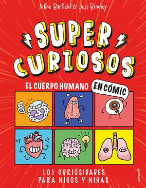 El Cuerpo Humano En C&oacute;mic: 101 Curiosidades Para Ni&ntilde;os Y Ni&ntilde;as / The Human Body in Comics. 101 Curiosities for Boys and Girls image number 0
