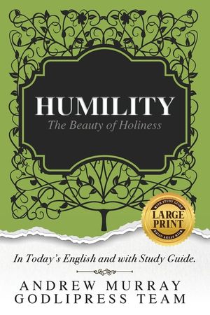 Andrew Murray Humility: The Beauty of Holiness (In Today's English and with Study Guide)(LARGE Print) image number 0
