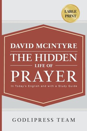 David McIntyre The Hidden Life of Prayer: In Today's English and with a Study Guide (LARGE PRINT) image number 0