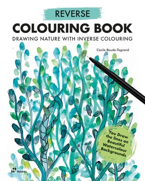 Reverse Coloring Book: Painting Nature with Inverse Coloring. the Book Has the Colors, You Draw the Lines. image number 0