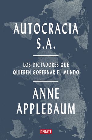 Autocracia S.A.: Los Dictadores Que Quieren Gobernar El Mundo / Autocracy, Inc.: The Dictators Who Want to Run the World image number 0
