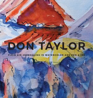 DON TAYLOR - Plein Air Journaling in Watercolor and Pen & Ink image number 0