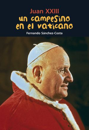 Un Campesino En El Vaticano: Juan XXIII image number 0