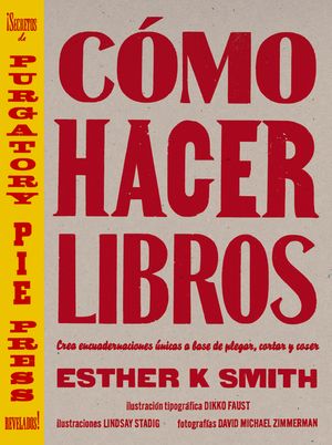 C&oacute;mo Hacer Libros: Crea Encuadernaciones &Uacute;nicas a Base de Plegar, Cortar Y Coser image number 0