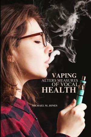 Vaping alters measures of vocal health image number 0