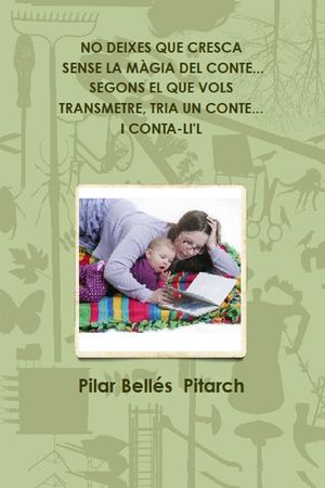 No Deixes Que Cresca Sense La M&agrave;gia del Conte...Segons El Que Vols Transmetre, Tria Un Conte... I Conta-Li'l image number 0