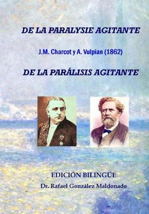 De la par&aacute;lisis agitante, Charcot y Vulpian 1862: Edici&oacute;n biling&uuml;e (De la paralysie agitante) image number 0