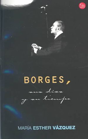 Borges, Sus Dias y su Tiempo = Borges: His Days and His Life image number 0