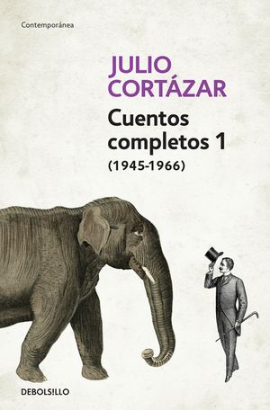 Cuentos Completos 1 (1945-1966). Julio Cortazar / Complete Short Stories, Book 1, (1945-1966) Julio Cortazar image number 0