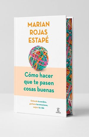 C&oacute;mo Hacer Que Te Pasen Cosas Buenas: Entiende Tu Cerebro, Gestiona Tus Emociones, Mejora Tu Vida (Edici&oacute;n Especial) / How to Make Good Things Happen image number 0