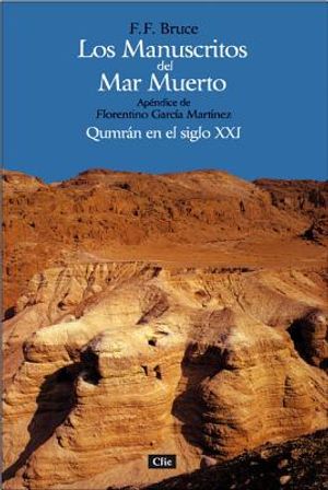 Los Manuscritos del Mar Muerto: Qumr&aacute;n En El Siglo XXI. Ap&eacute;ndice de Florentino Garc&iacute;a Mart&iacute;nez = The Dead Sea Scrolls image number 0