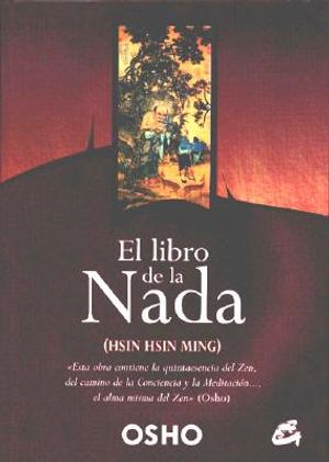 El Libro de la Nada: (Hsin Hsin Ming): Discursos Dados Por Osho Sobre la Mente de Fe de Sosan = Hsin Hsin Ming: The Book of Nothing image number 0