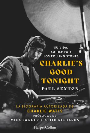 Charlie's Good Tonight (Charlie's Good Tonight - Spanish Edition): Su Vida, Su Tiempo Y Los Rolling Stones (the Life, the Times, and the Rolling Stone image number 0